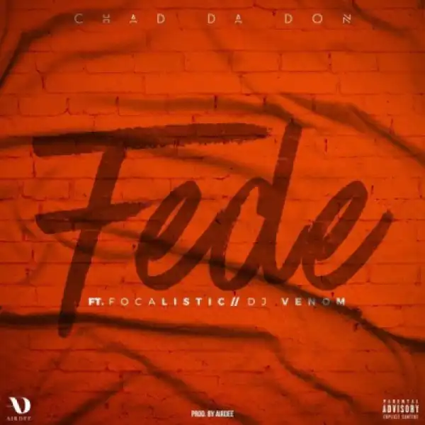 Chad Da Don - Fede Ft. Focalistic & DJ Venom